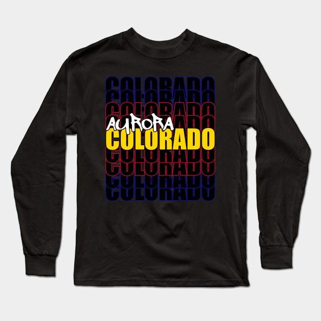 Aurora Colorado Typography Flag Long Sleeve T-Shirt by That5280Lady